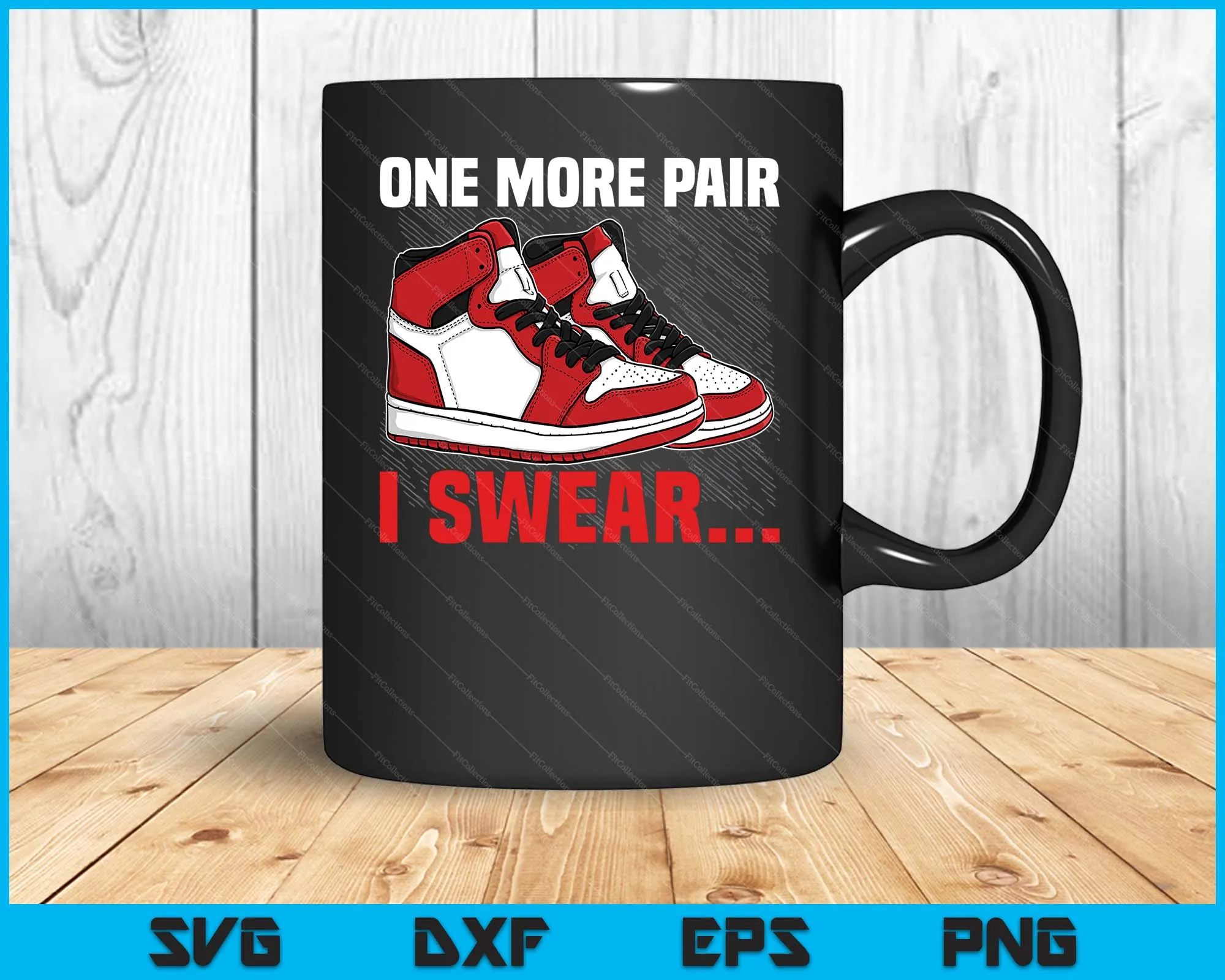 Shoe Collector Sneakerhead Shoe Lover I Love Sneakers SVG PNG Digital Cutting Files